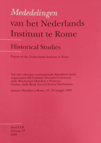 Atti del Convegno Internazionale Rupubbliche Sorelle: - Mededelingen van het Nederlands Instituut te Rome, Deel LVII, Volume 57. Historical Studies. Papers of