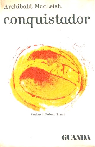MacLeish,Archibald. - Conquistador ed altre poesie.