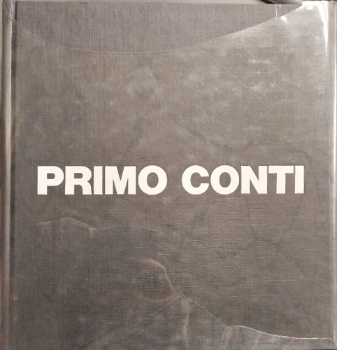 Palazzeschi,A. Crispolti,E. Vivaldi,C. Zanotto,S. Spagnoletti,G. Marchiori,G. - Primo Conti. Mostra Antologica di Primo Con
