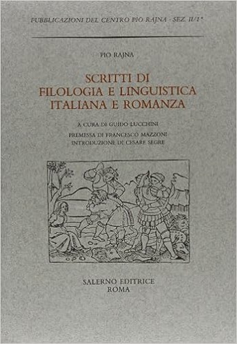 Rajna,Pio. - Scritti di Filologia e Linguistica Italiana e Romanza.