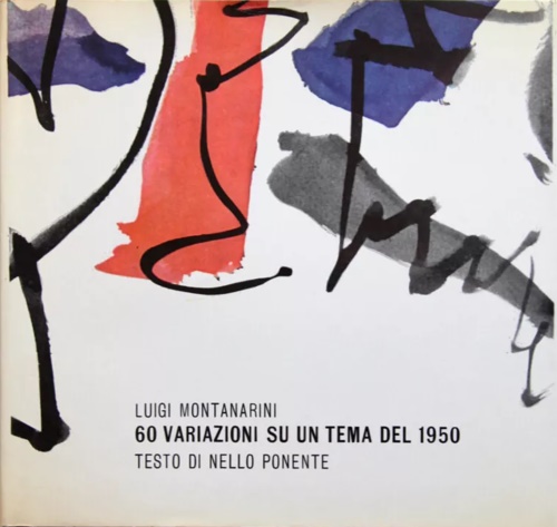 Ponente,Nello. - 60 variazioni su un tema del 1950 di Montanarini.