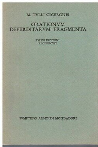 Marco Tullio Cicerone. - Orationum deperditarum fragmenta.