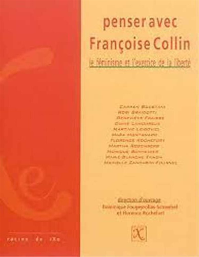Fougeyrollas-Schwebel,Dominique. Rochefort,Florence. - Penser avec Franoise Collin. Le fminisme et l'exercice de la libert.