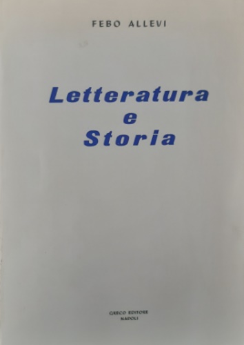 Allevi, Febo. - Letteratura e storia.