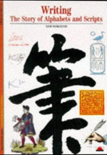  - Writing: The Story of Alphabets and Scripts.