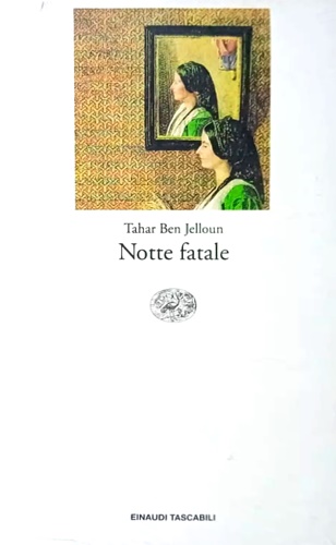 Ben Jelloun Tahar. - Notte fatale.