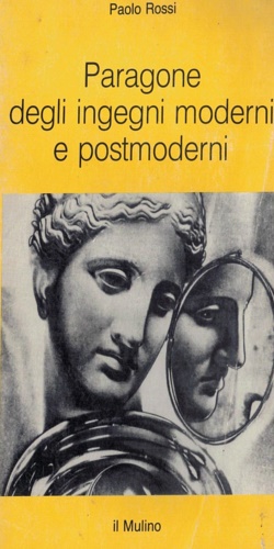 Rossi, Paolo. - Paragone degli ingegni moderni e postmoderni.