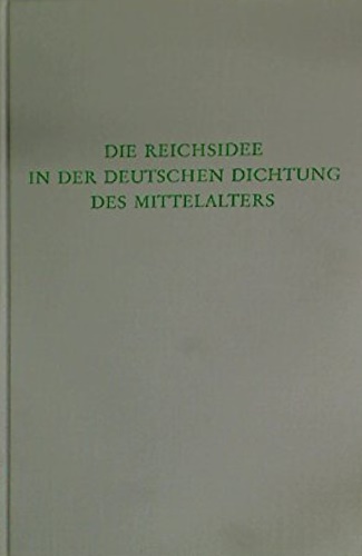 Schnell,Rdiger. - Die Reichsidee in Der Deutschen Dichtung Des Mittelalters.