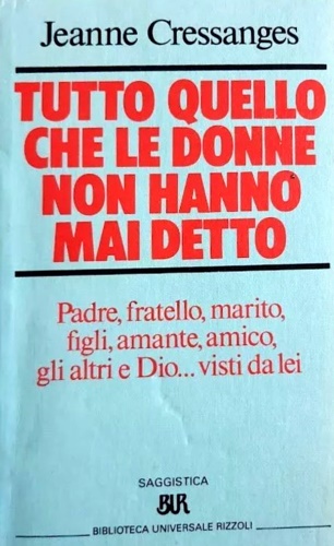 Cressanges,Jeanne. - Tutto quello che le donne non hanno mai detto.