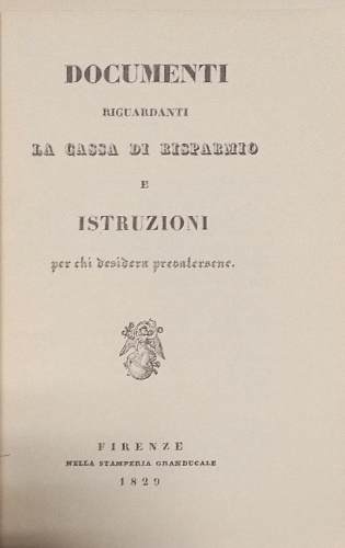  - Documenti riguardanti la cassa di Risparmio e istruzioni per chi si desidera prevalersene.