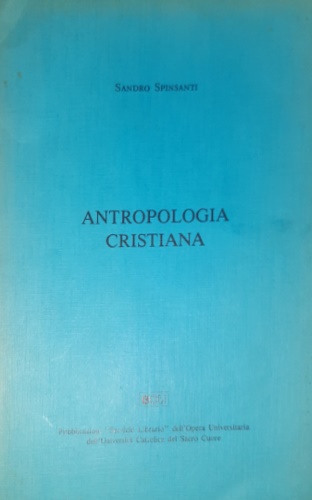 Spinsanti, Sandro. - Antropologia cristiana.