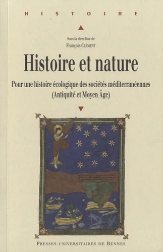 Franois Clment (Sous la direction de). - Histoire et nature - Pour une histoire cologique des socits mditerranennes. (Antiquit et Moyen-Age)