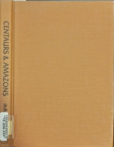 Dubois,Page. - Centaurs and Amazons: Women and the Pre-History of the Great Chain of Being.