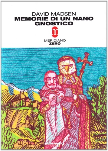 Madsen, David. - Memorie di un nano gnostico.