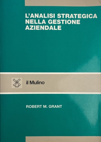 Grant Robert M. - L'analisi strategica nella gestione aziendale.