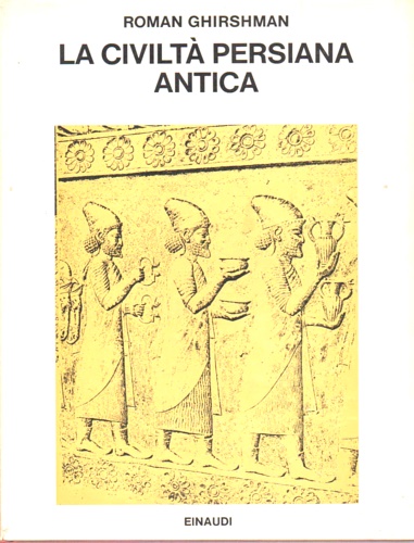 Ghirshman,Roman. - La civilt persiana antica.