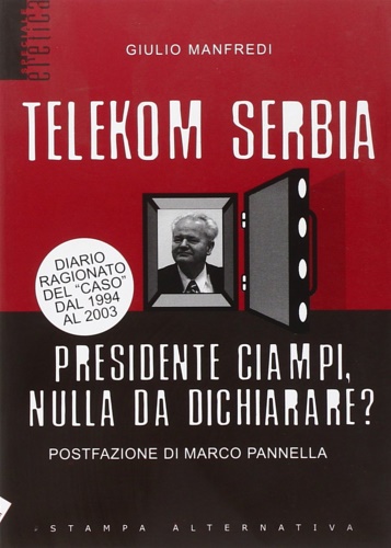 Manfredi, Giulio. - Telekom Serbia. Presidente Ciampi, nulla da dichiarare?.