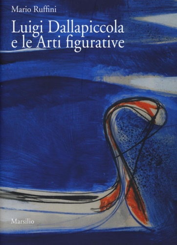 Mario, Ruffini. - Luigi Dallapiccola e le arti figurative. Con DVD video.