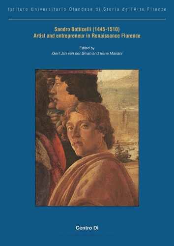 Van der Sman,Gert Jan. Mariani,Irene. - Sandro Botticelli (1445-1510). Artist and Entrepreneur in Renaissance Florence.