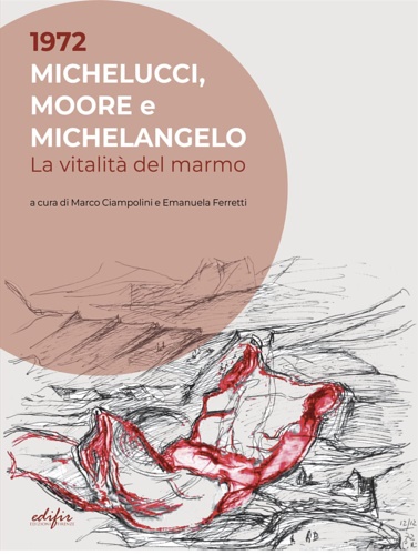 Catalogo: - 1972 Michelucci, Moore e Michelangelo. La vitalit del marmo.