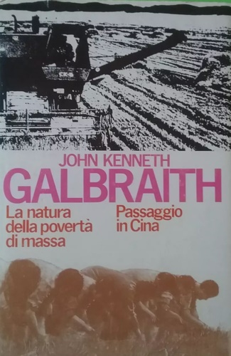 Galbraith,John Kenneth. - La natura della povert di massa. Passaggio in Cina.