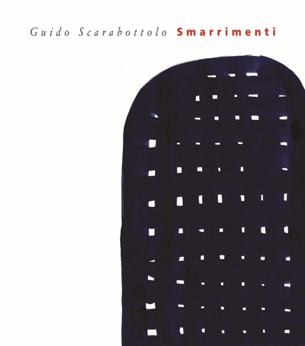 Scarabottolo,Guido. - Smarrimenti.