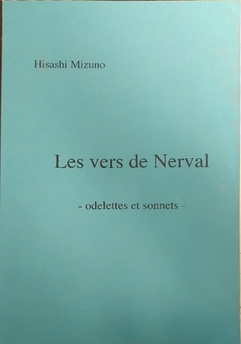 Mizuno,Hisashi. - Les vers de Nerval. Odelettes et sonnets. Si tratta di un esemplare stam