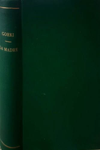 Gorki, Massimo. - La madre.
