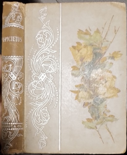 Epictetus. - A selection from the discourses of Epictetus with the Encheiridion.