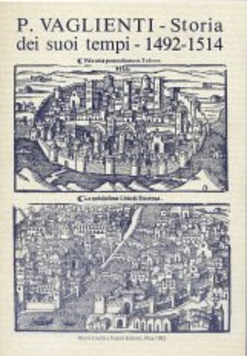 Vaglienti,Piero. - Storia dei suoi tempi 1492-1514.