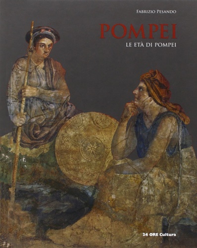 Pesando, Fabrizio. - Pompei. Le Et di Pompei.
