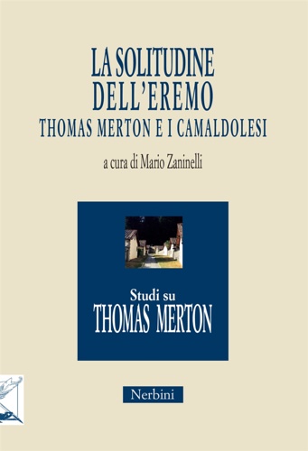 -- - La solitudine dell'eremo. Thomas Merton e i Camaldolesi.