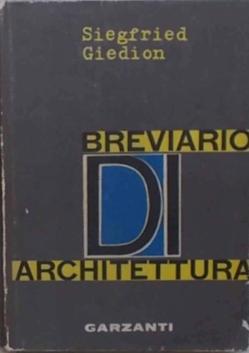 Giedion,Siegfried. - Breviario di architettura.