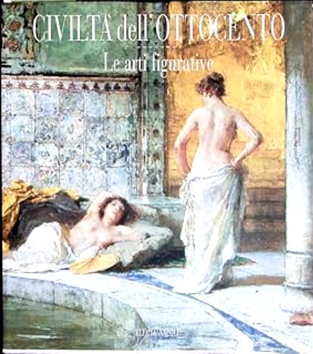 Catalogo della Mostra: - Civilt dell'Ottocento. Le arti figurative.