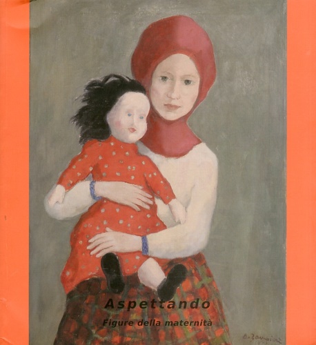 Luperini,Arianna. Mori,Laura. Ceragioli,Maria Rosa. - Aspettando. Figure della Maternit.