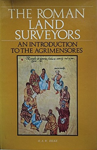 Dilke,Oswald Ashton Wentworth. - The roman land surveyors. An introduction to the agrimensores.