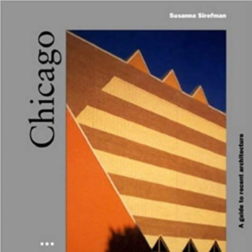 Sirefman,Susanna. - Chicago. A guide to recent architecture.