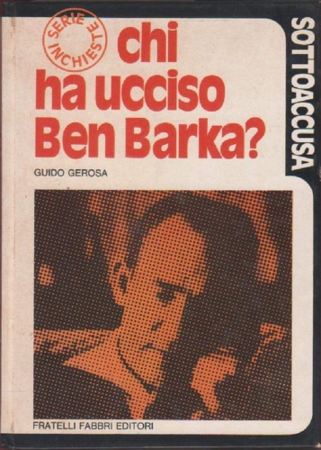 Gerosa,Guido. - Chi ha ucciso Ben Barka?.