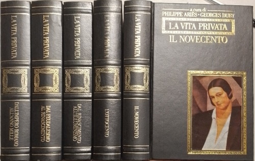 Aries,Philippe. Duby,Georges. - La vita privata. Vol.I:Dall'impero all'anno Mille. Vol.II:dal feudalesimo al Rinascimento. Vol.III:Dal Rinascimento all'Illuminismo. Vol.IV:L'Ottocento. Vol.V:Il Novecento.