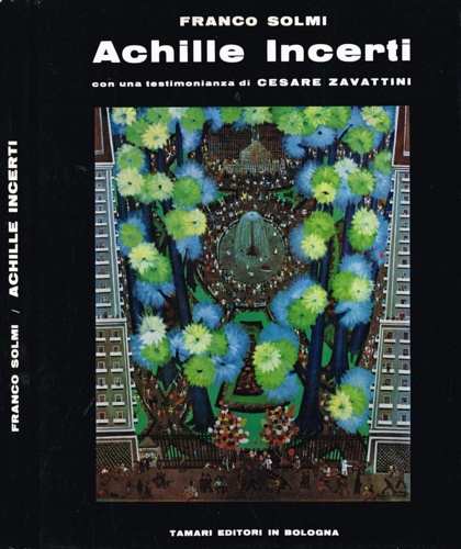 Solmi,Franco. - Achille Incerti. Con una testimonianza di Cesare Zavattini.