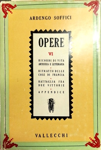 Soffici,Ardengo. - Opere. Vol.VI: Ricordi di vita artistica e letteraria. Ritratto delle cose di Francia. Battaglia fra due vittorie. Appendice.