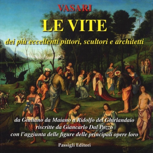 Vasari,Giorgio. - Le vite dei pi eccellenti pittori, scultori e architetti da Giuliano da Maiano a Ridolfo del Ghirlandaio riscritte da Giancarlo Dal Pozzo con l'aggiunta.... Vol. 5.