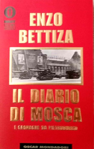 Bettiza,Enzo. - Il diario di Mosca e cronache da Pietroburgo.