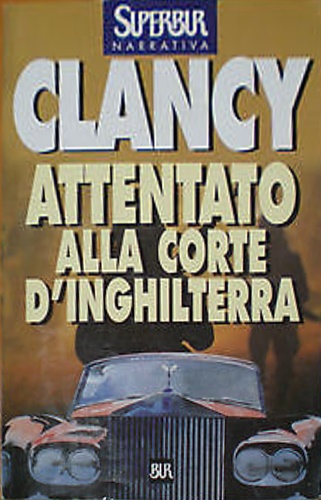 Clancy, Tom. - Attentato alla corte d'Inghilterra.
