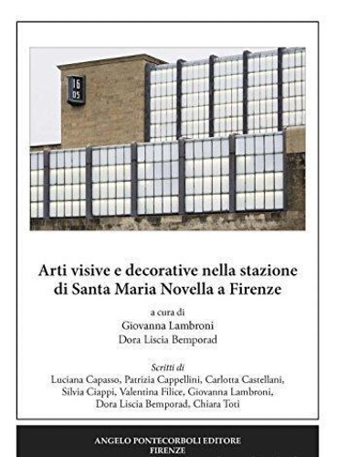 A cura di Giovanni Lambroni , Dora Liscia Bemporad. - Arti visive e decorative nella stazione di Santa Maria Novella a Firenze.