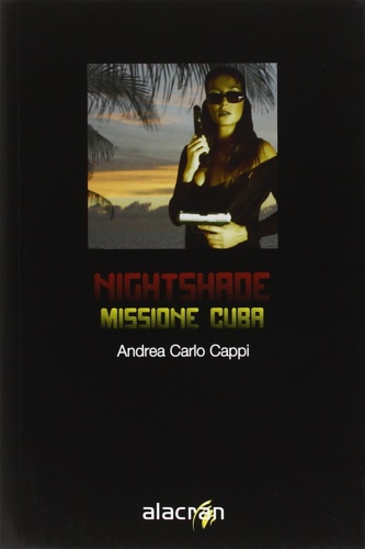 Cappi,Andrea Carlo. - Nightshade. Missione Cuba.