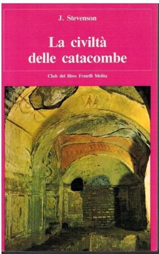 Stevenson,J. - La civilt delle catacombe.