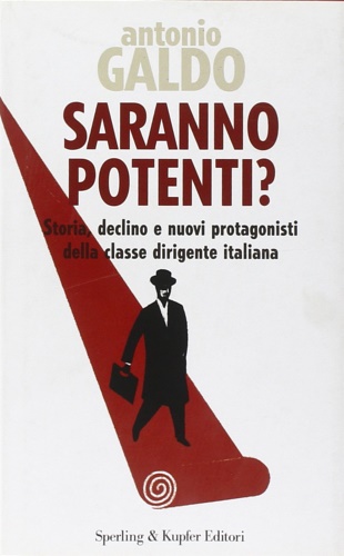 Galdo, Antonio. - Saranno potenti? Storia, declino e nuovi protag