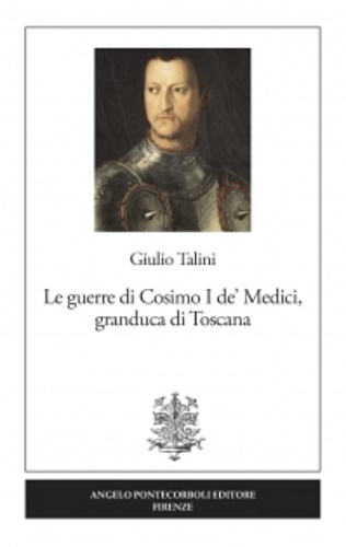 Talini,Giulio. - Le guerre di Cosimo I de Medici, granduca di Toscana.