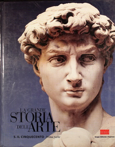 Buricchi,Susanna. - La Grande Storia dell'Arte, 5 Il Cinquecento. Prima parte.